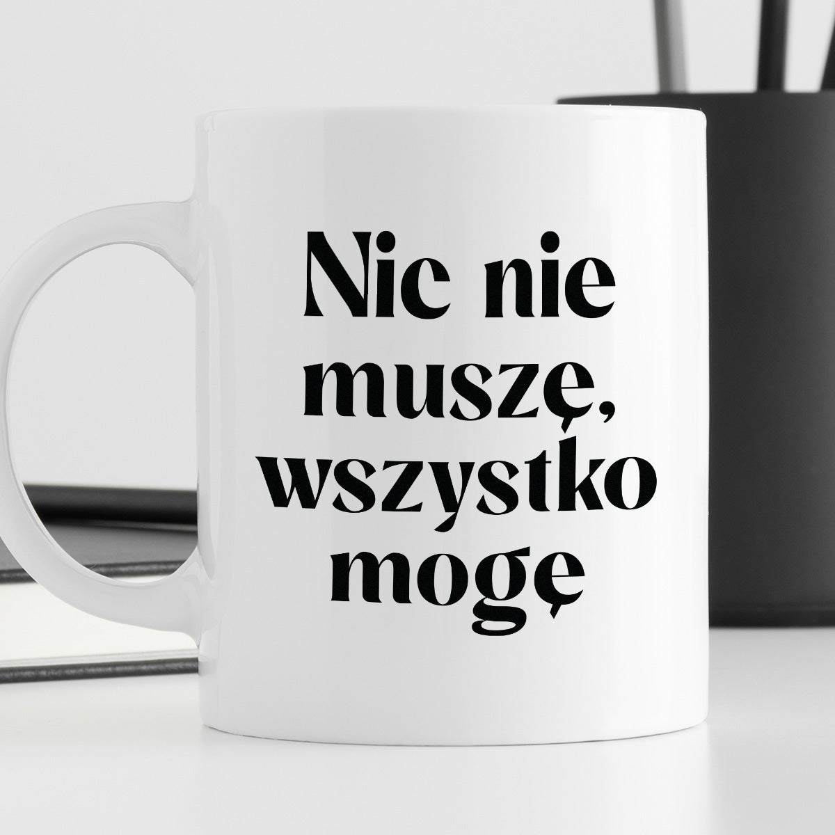 Kubek z nadrukiem "Nic nie muszę wszystko mogę"
