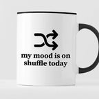 Kubek z nadrukiem "My mood is on shuffle today"