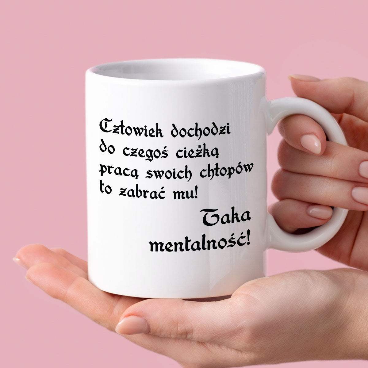 Kubek z nadrukiem "Człowiek dochodzi do czegoś ciężką pracą..."