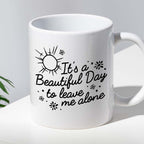 Kubek z nadrukiem "It’s a Beautiful Day to leave me alone"