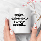 Kubek z nadrukiem - "Daj mi człowieku święty spokój"