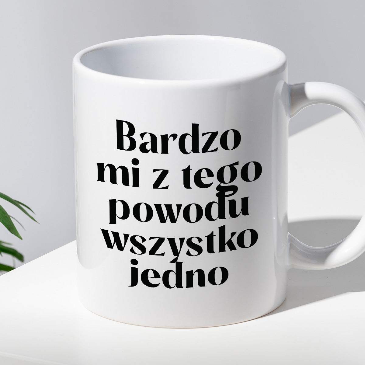 Kubek z nadrukiem "Bardzo mi z tego powodu wszystko jedno"