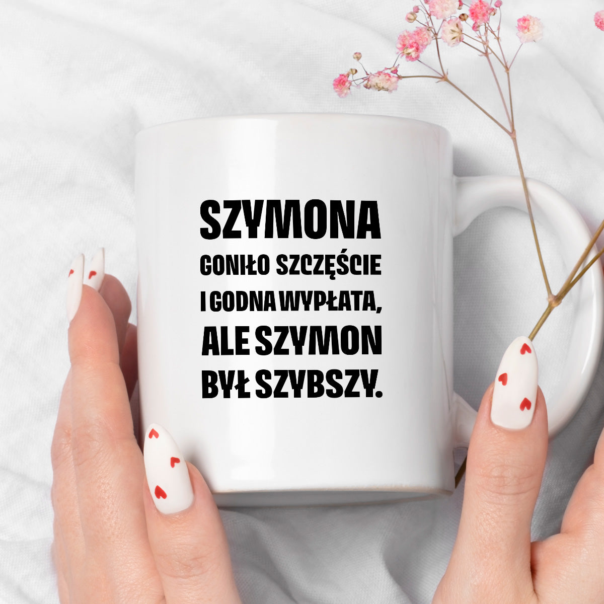 Kubek z IMIENIEM - "Szymona goniło szczęście i godna wypłata, ale Szymon był szybszy.