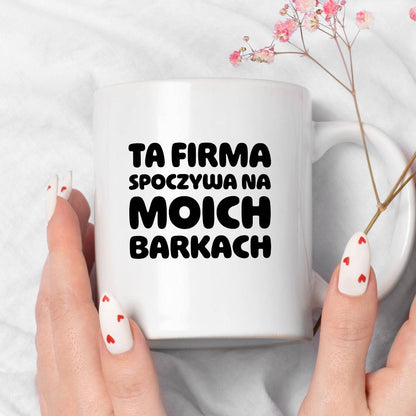 Kubek z nadrukiem "Ta firma spoczywa na moich barkach"