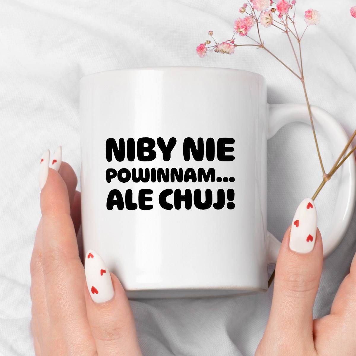 Kubek z nadrukiem "Niby nie powinnam, ale chuj'