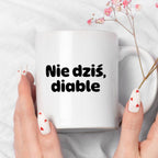 Kubek z nadrukiem - "Nie dziś, diable"