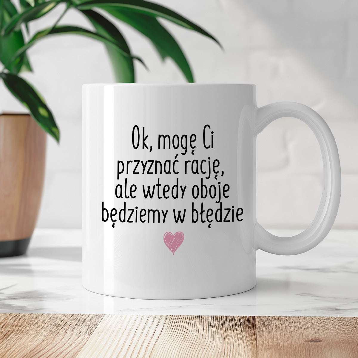 Kubek z nadrukiem "Ok, mogę Ci przyznać rację, ale wtedy oboje będziem