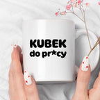 Kubek z nadrukiem "Kubek do pr*cy"