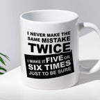 Kubek z nadrukiem "I never make the same mistake twice - I make it fiv