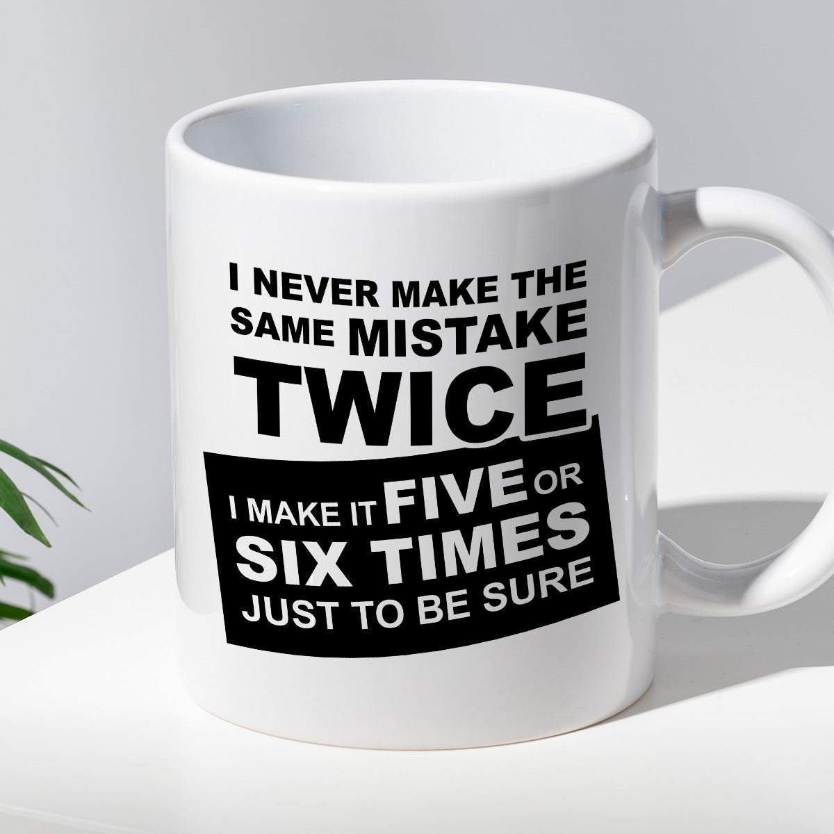 Kubek z nadrukiem "I never make the same mistake twice - I make it fiv