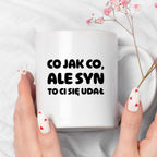 Kubek z nadrukiem - "Co jak co, ale syn to Ci się udał"