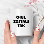Kubek z nadrukiem - "Chuj, zostaw tak"