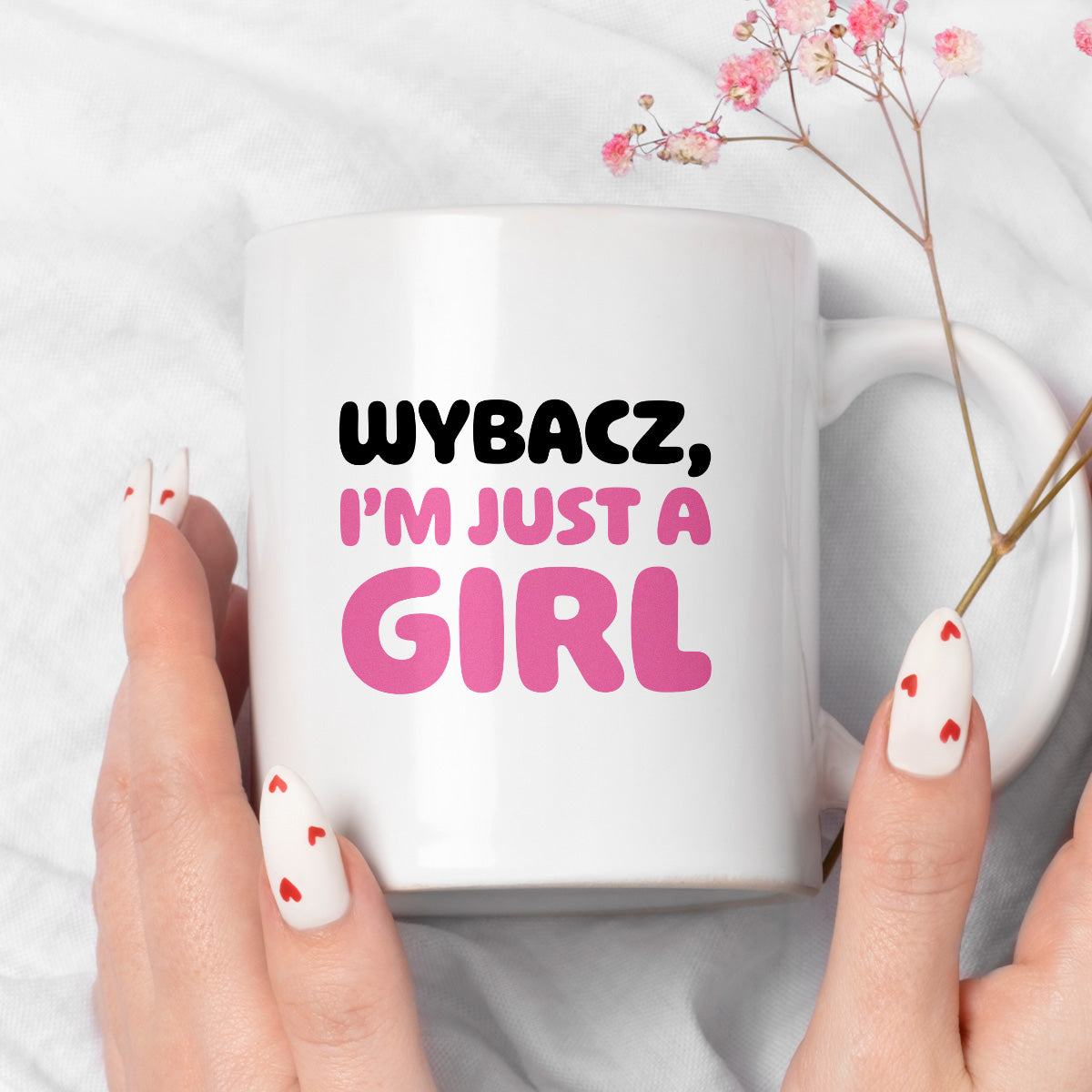 Kubek z nadrukiem "Wybacz, I'm just a girl"
