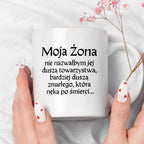 Kubek z nadrukiem "Moja żona - nie nazwałbym jej duszą towarzystwa, bardziej duszą zmarłego, która nęka po śmierci" v2