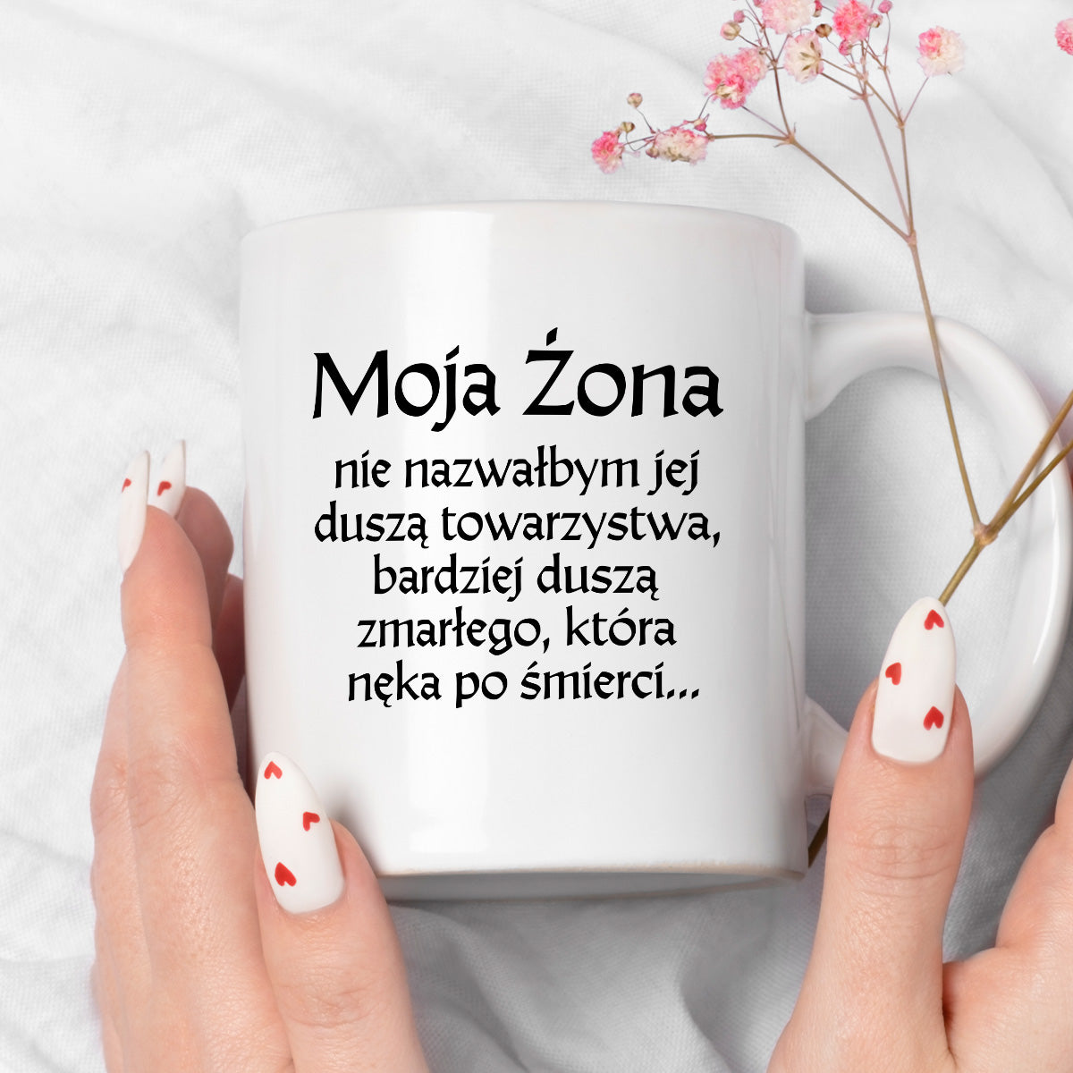 Kubek z nadrukiem "Moja żona - nie nazwałbym jej duszą towarzystwa, bardziej duszą zmarłego, która nęka po śmierci" v2