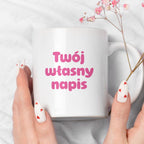 Kubek spersonalizowany z własnym napisem III - RÓŻOWY NAPIS