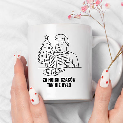 Kubek świąteczny z cytatem TATY - "Za moich czasów tak nie było"
