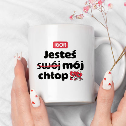 Kubek z IMIENIEM "Jesteś (swój) mój chłop" I