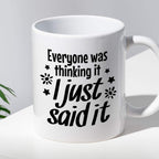Kubek z nadrukiem "Everyone was thinking it I just said it"
