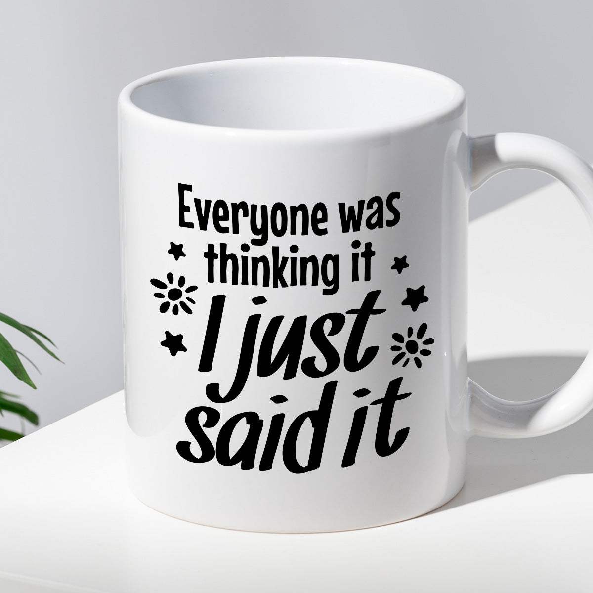 Kubek z nadrukiem "Everyone was thinking it I just said it"