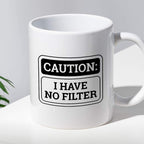 Kubek z nadrukiem "Caution: I have no filter"