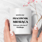 Kubek z nadrukiem - "Pracownik miesiąca z imieniem"