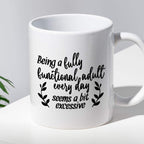 Kubek z nadrukiem "Being a fully functional adult every day seems a bi