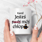 Kubek z nadrukiem "Jesteś (swój) mój chłop" SPERSONALIZOWANY v2