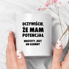 Kubek z nadrukiem - "Oczywiście, że mam potencjał"