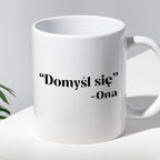 Kubek z nadrukiem "Domyśl się" -Ona