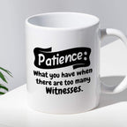 Kubek z nadrukiem "Patience: What you have when there are too many wit