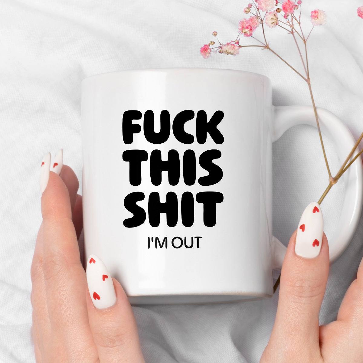 Kubek z nadrukiem - "FUCK THIS SHIT I'M OUT"