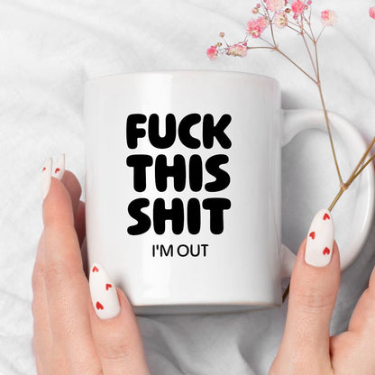 Kubek z nadrukiem - "FUCK THIS SHIT I'M OUT"