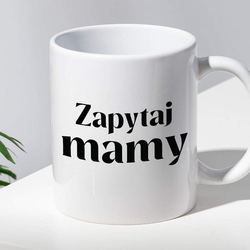 Kubek z nadrukiem "Zapytaj mamy"
