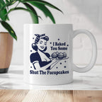 Kubek z nadrukiem "I Baked You Some Shut The Fucupcakes"
