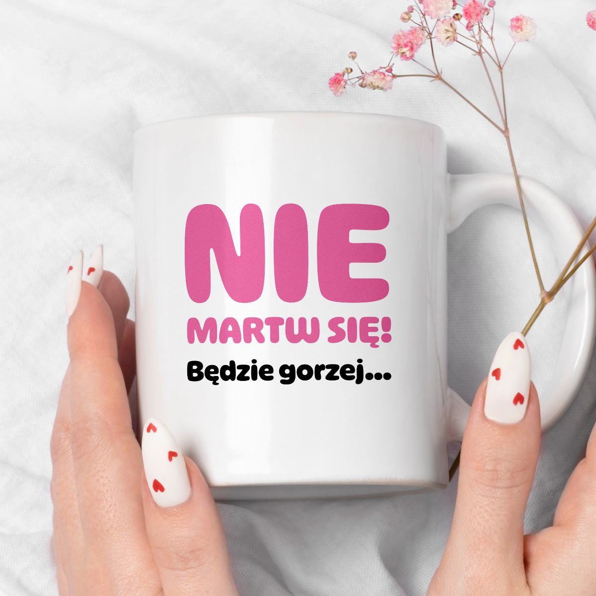 Kubek z nadrukiem - "Nie martw się! Będzie gorzej...'
