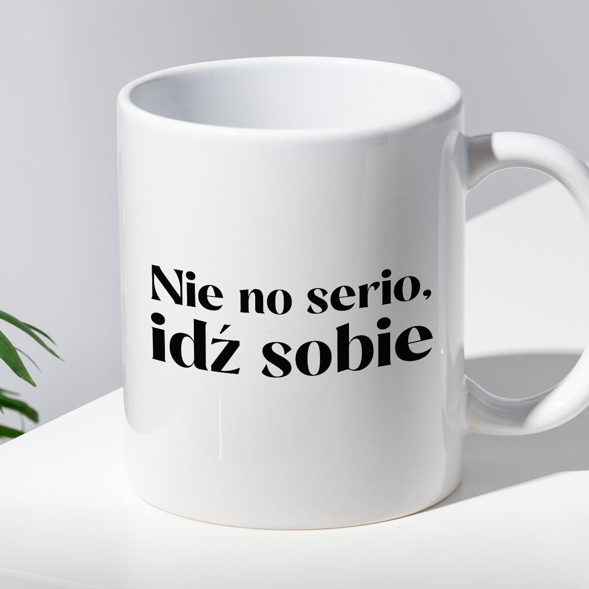 Kubek z nadrukiem "Nie no serio, idź sobie"