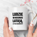 Kubek z nadrukiem - "Ludzie w kosmos latają"