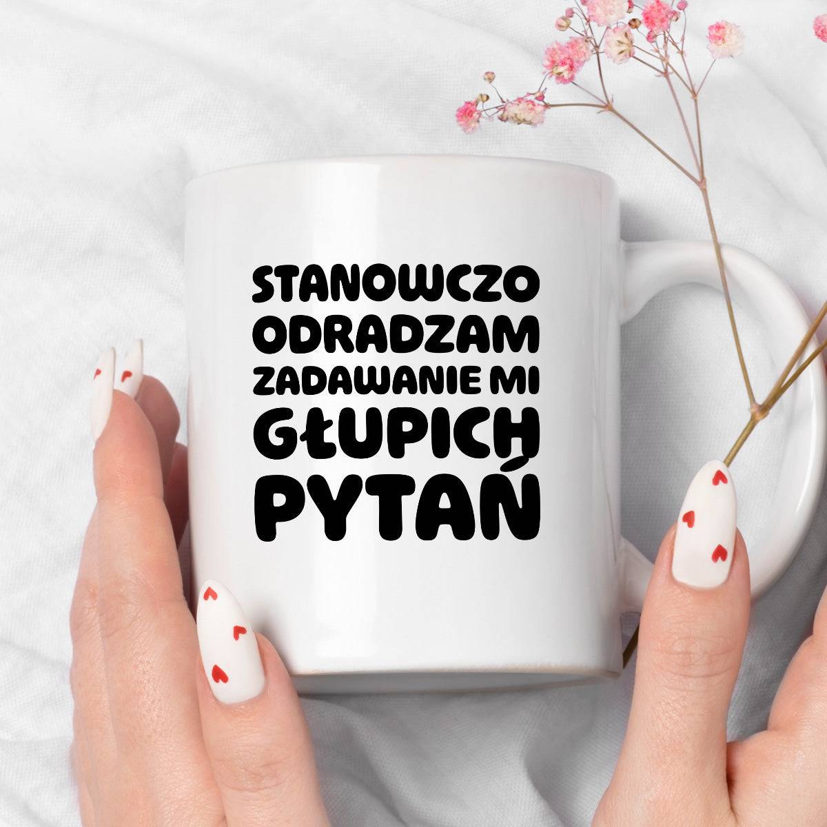 Kubek z nadrukiem "Stanowczo odradzam zadawanie mi głupich pytań"