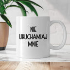 Kubek z nadrukiem "Nie uruchamiaj mnie"
