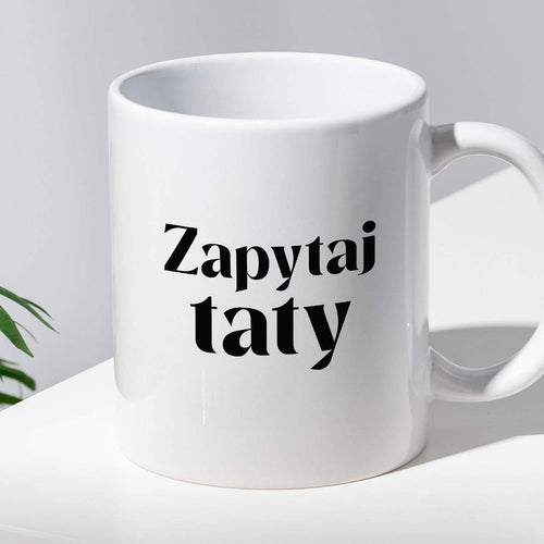Kubek z nadrukiem "Zapytaj taty"