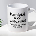 Kubek z nadrukiem "Pamiętaj o co walczysz - parówki się same nie kupią