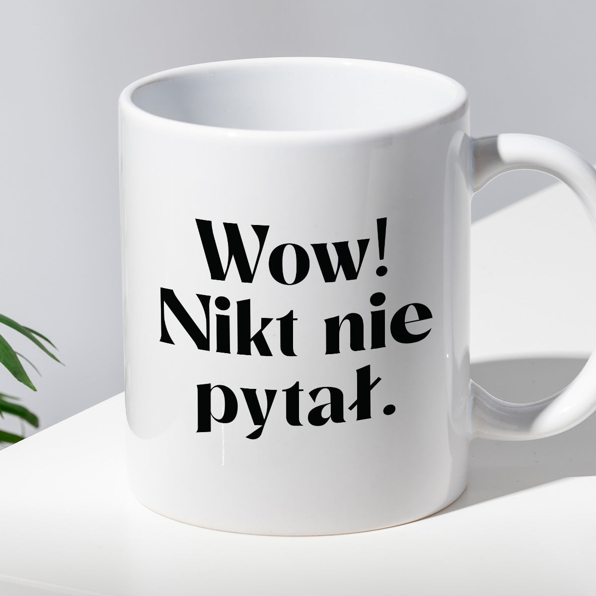 Kubek z nadrukiem "Wow! Nikt nie pytał."