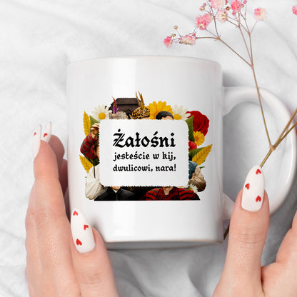 Kubek z nadrukiem "Żałośni jesteście w kij, dwulicowi, nara!" NOWE 1670