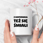 Kubek z nadrukiem - "Z Kopernika też się śmiali"