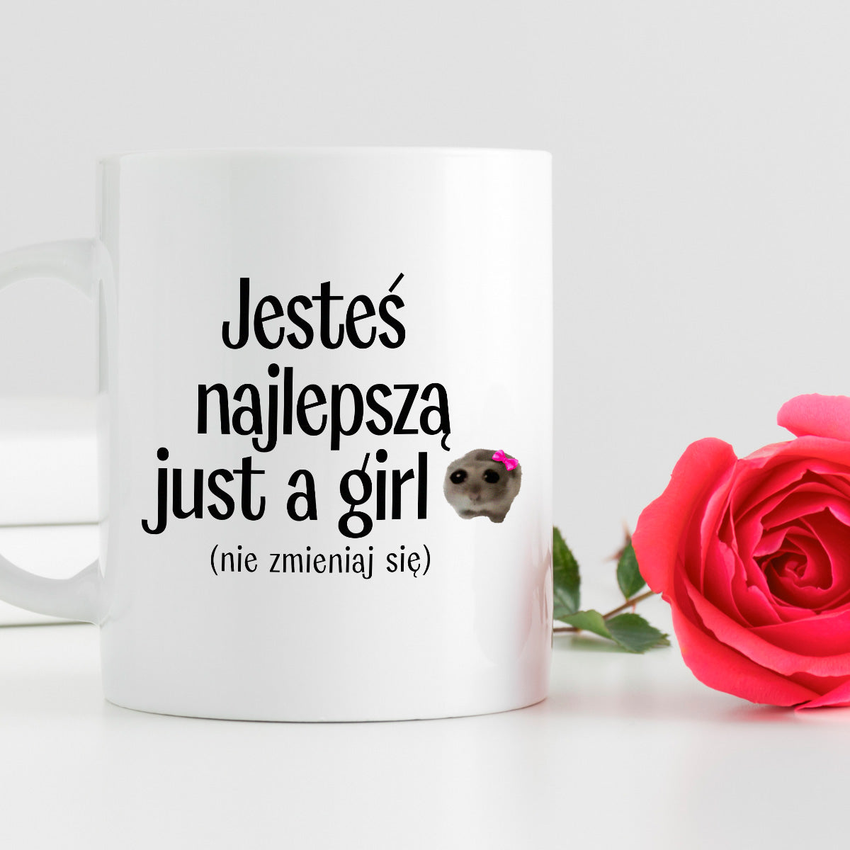 Kubek z nadrukiem "Jesteś najlepszą just a girl (nie zmieniaj się)" - WALENTYNKI