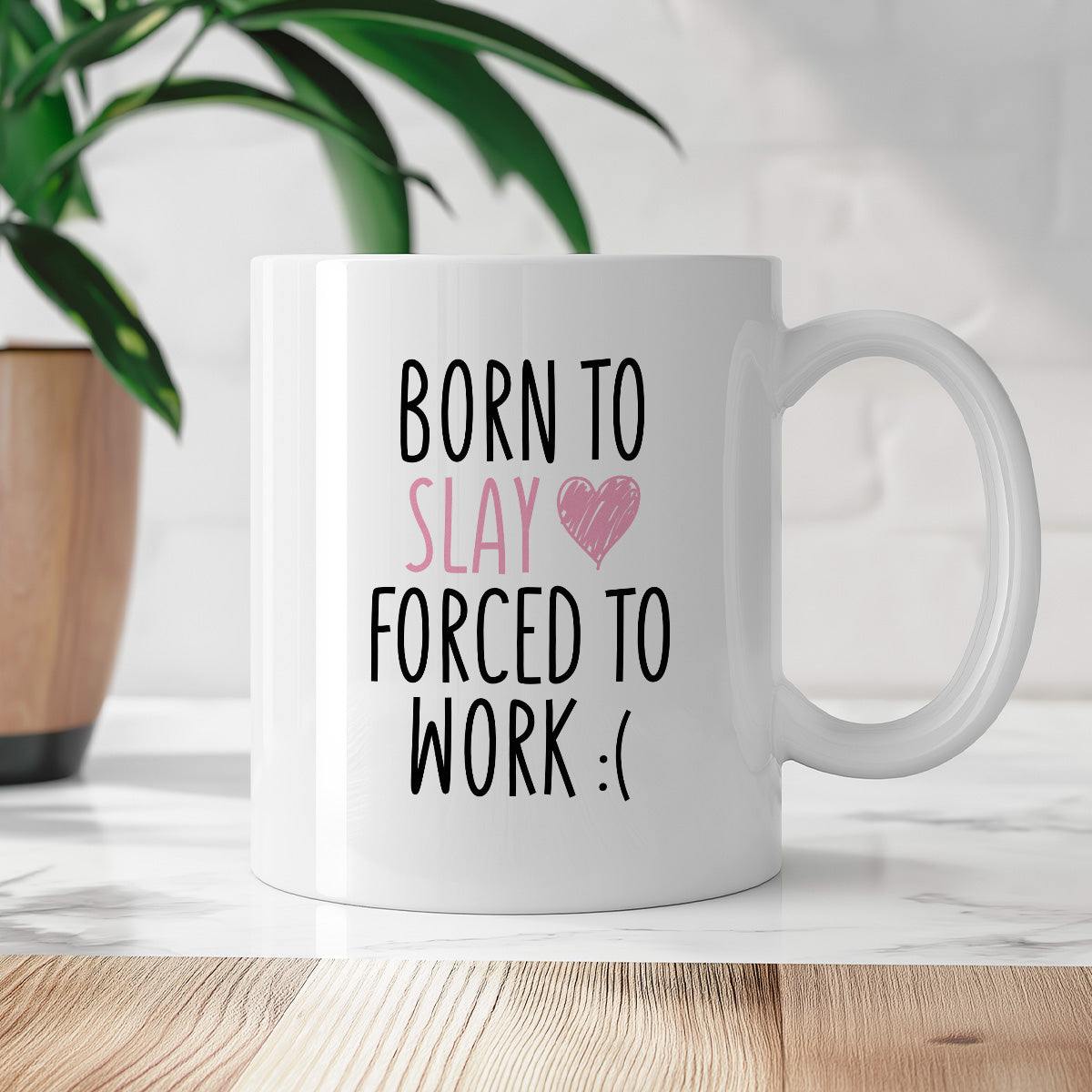 Kubek z nadrukiem "Born to slay forced to work" FB