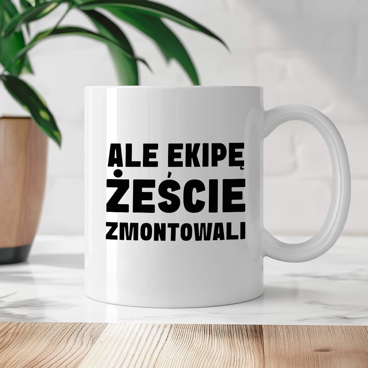 Kubek z nadrukiem "Ale ekipę żeście zmontowali"