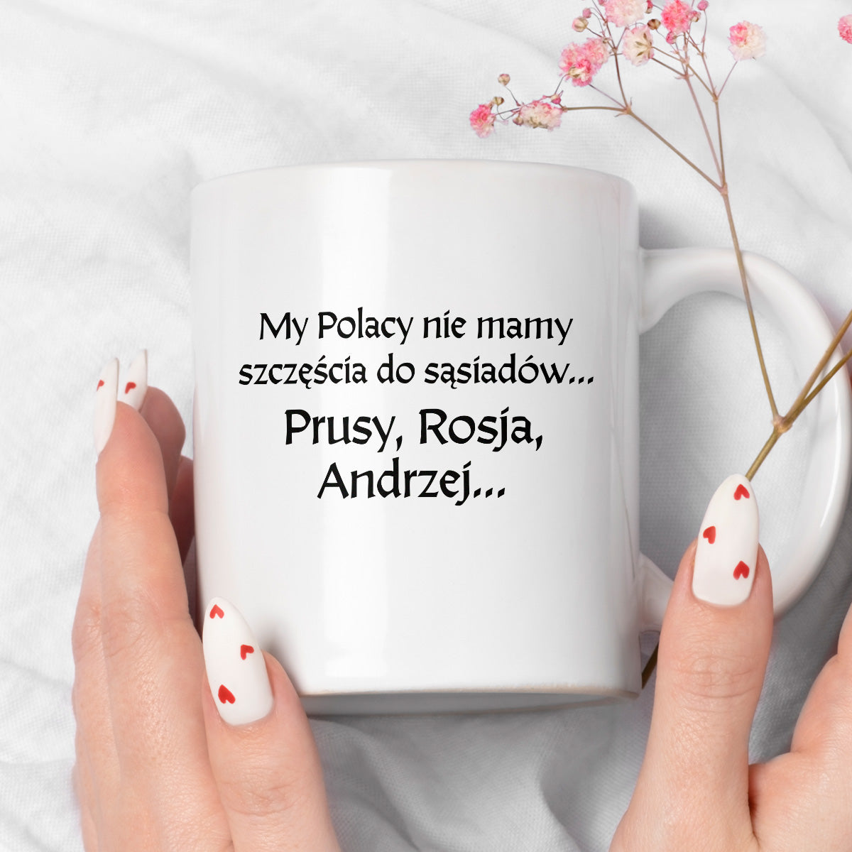 Kubek z nadrukiem "My Polacy nie mamy szczęścia do sąsiadów - Prusy, Rosja, Andrzej..." v2