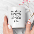 Kubek z nadrukiem - "Lista ludzi, z którymi mogę przebywać cały czas"